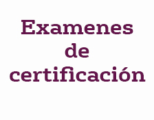 Examenes de certificación